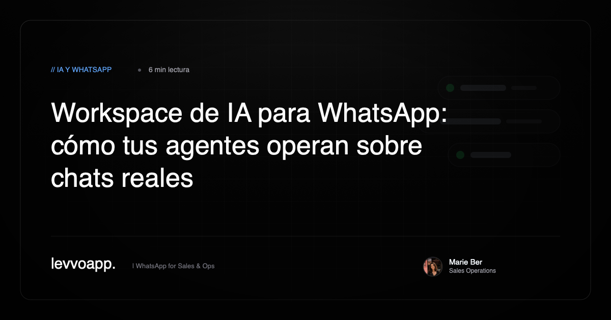 Workspace de IA para WhatsApp: cómo tus agentes operan sobre chats reales